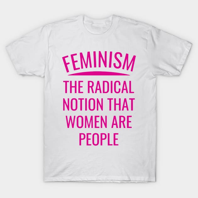 Feminism The Radical Notion T-Shirt by Ramateeshop